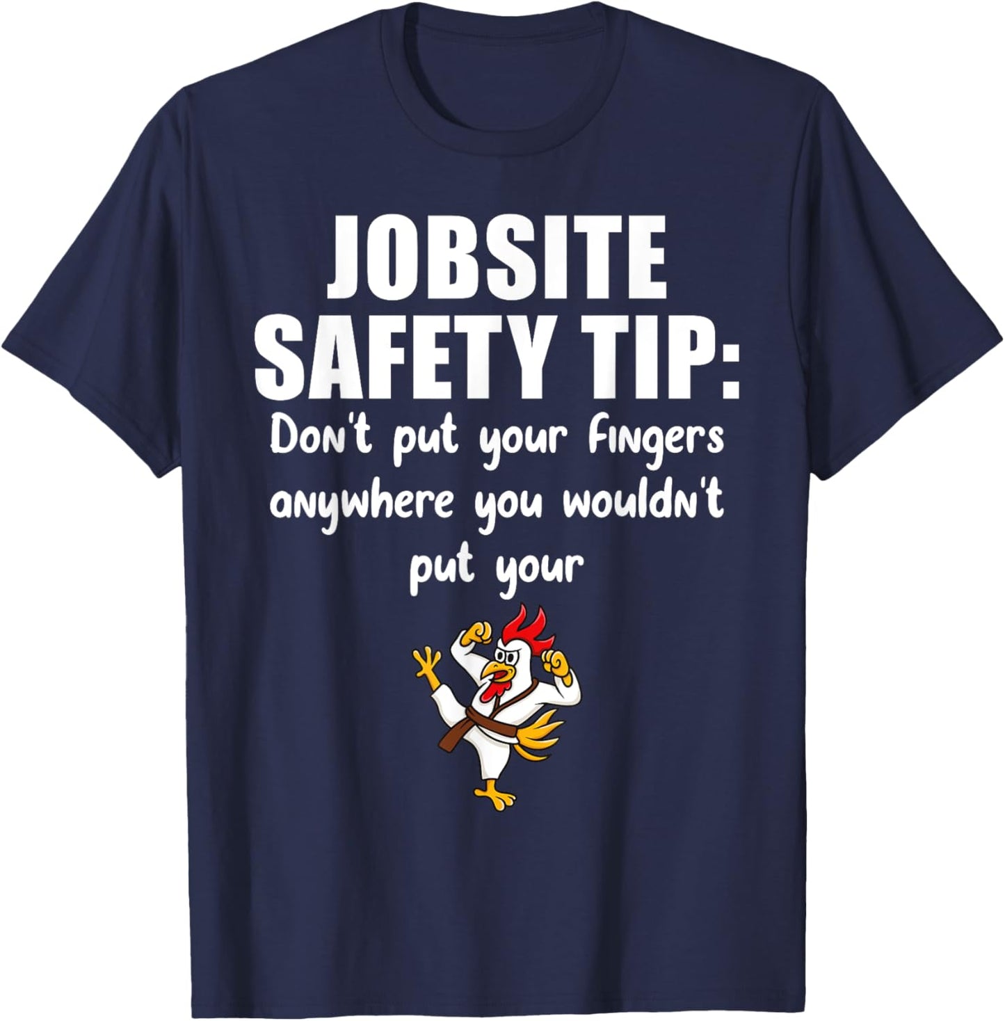 Funny Construction Jobsite Safety Tip Ideas Don't Put Your Fingers Anywhere - -Adults, Black, Small, Short Sleeve T-Shirt - T-Shirt | Navy