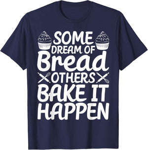 Funny Bread Baking Baker Bake It Happen T-Shirt - T-Shirt | Navy