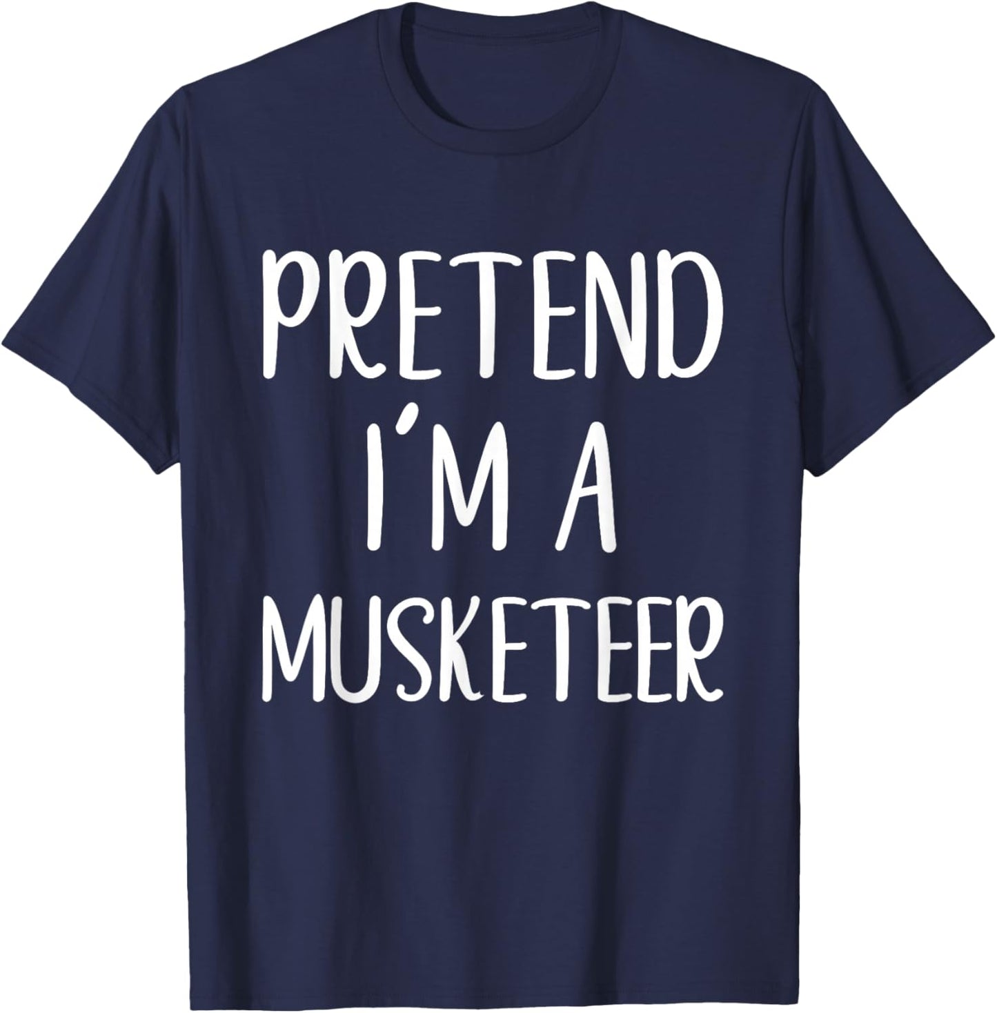 Pretend I'm A Musketeer Costume Halloween Easy Adult Kid T-Shirt - T-Shirt | Navy