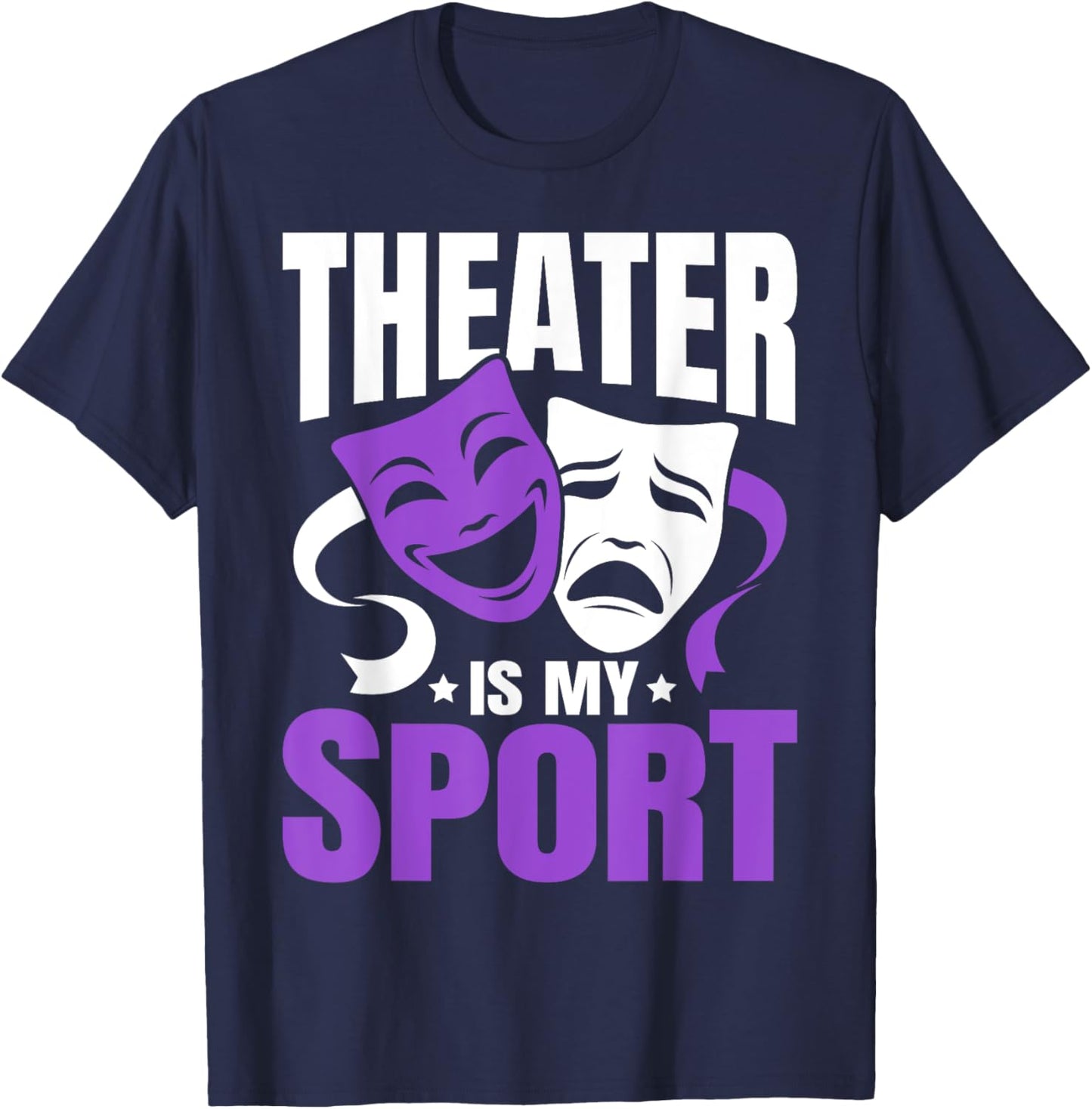 Theatre is My Sport Funny Theater Nerd Musical Geek Novelty T-Shirt - T-Shirt | Navy