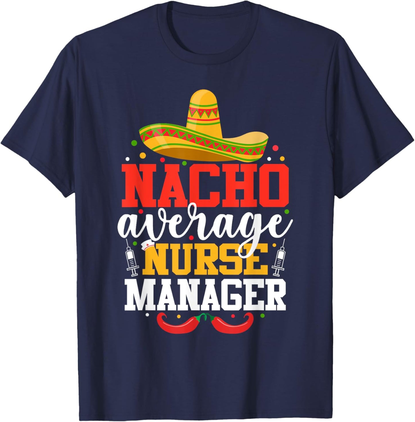 Nacho Average Nurse Manager Funny Mexican Cinco De Mayo T-Shirt - T-Shirt | Navy