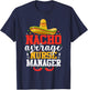 Nacho Average Nurse Manager Funny Mexican Cinco De Mayo T-Shirt - T-Shirt | Navy
