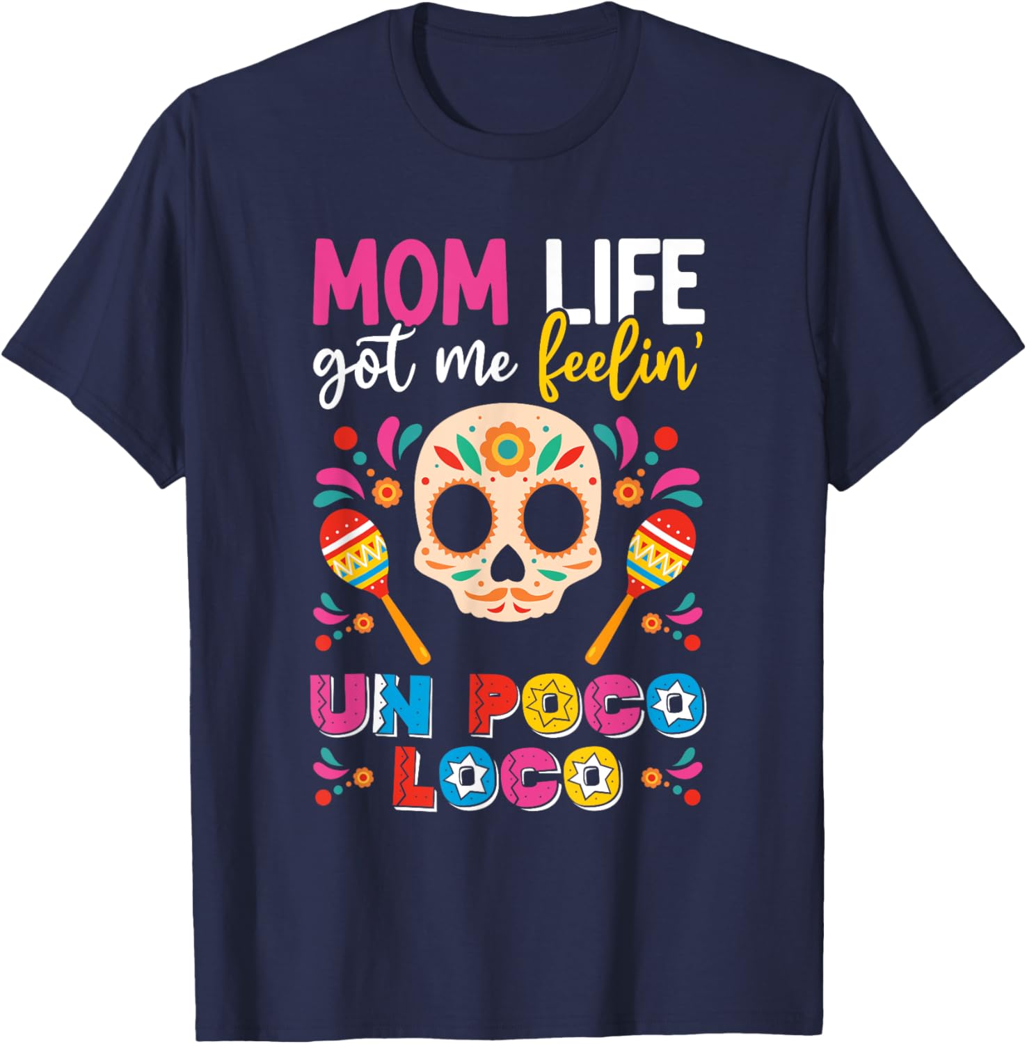 Mom Life Got Me Feeling Poco Loco Mexican Mothers Day T-Shirt - T-Shirt | Navy