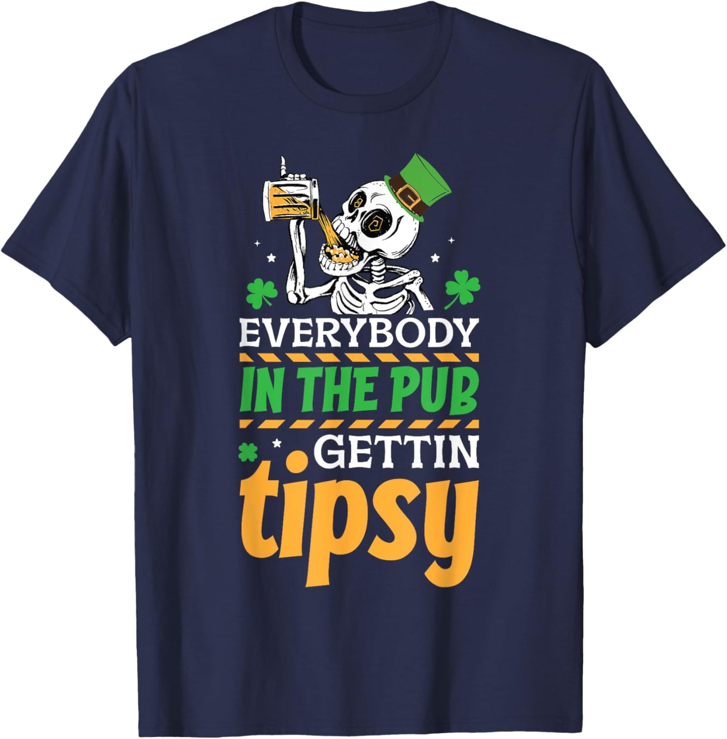 Everybody In The Pub Getting Tipsy St Patrick's Day T-Shirt - T-Shirt | Navy