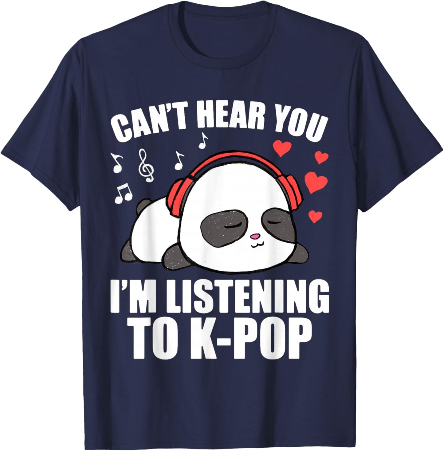 I Can't Hear You I'm Listening to K-Pop Music Kawaii Panda T-Shirt - T-Shirt | Navy
