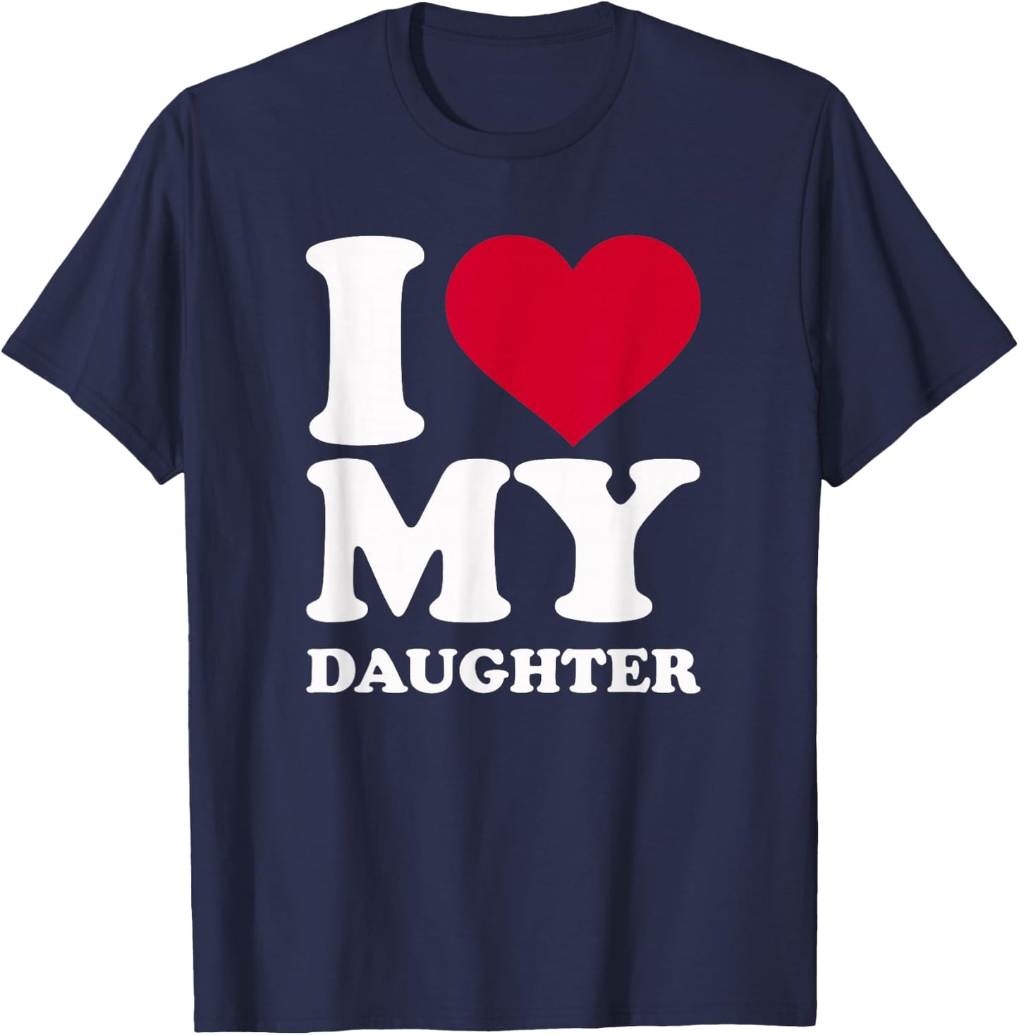 I Love My Daughter T-Shirt - T-Shirt | Navy