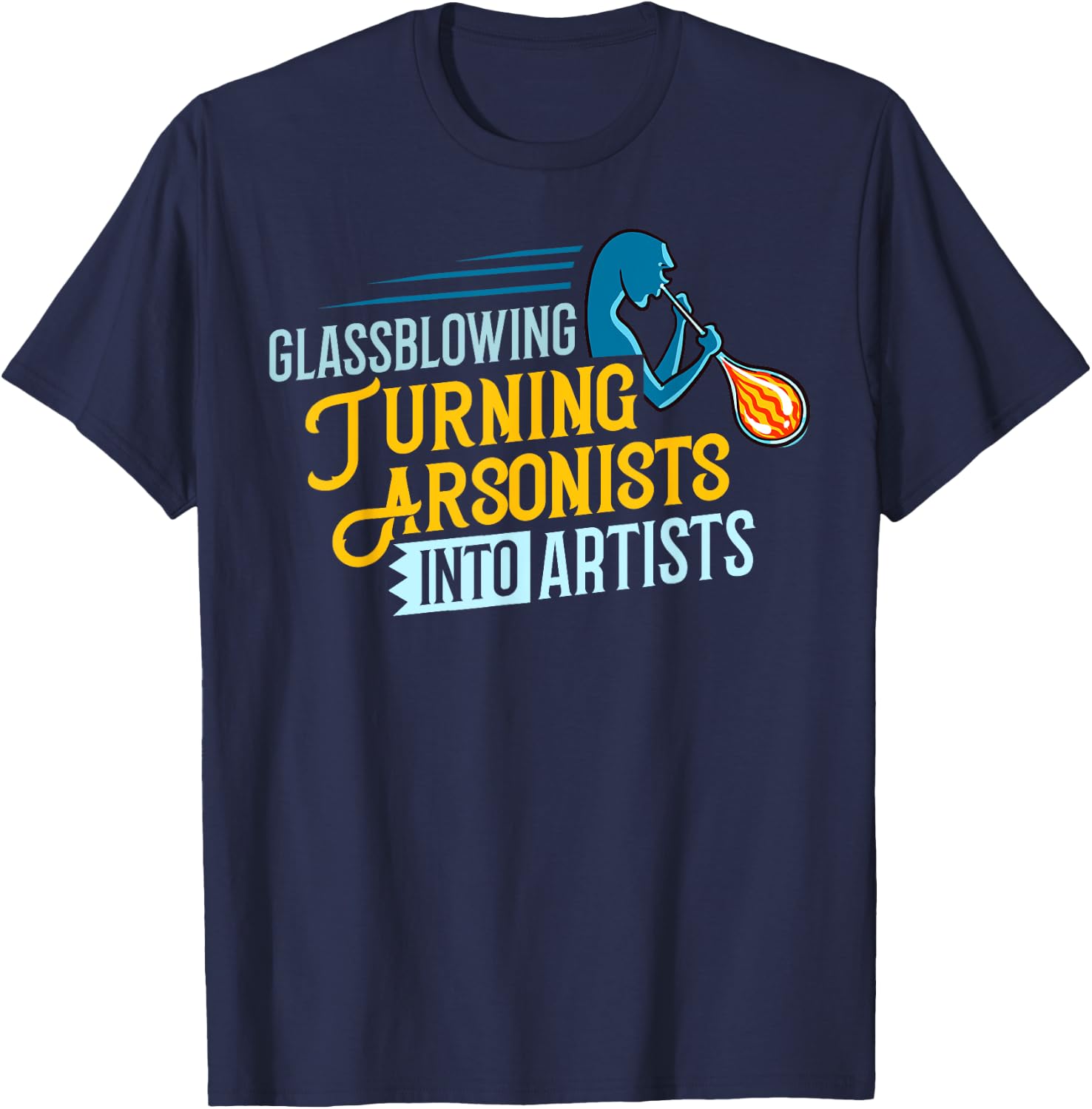 Glass Blowing Glassblower Glassworking Artist T-Shirt - T-Shirt | Navy