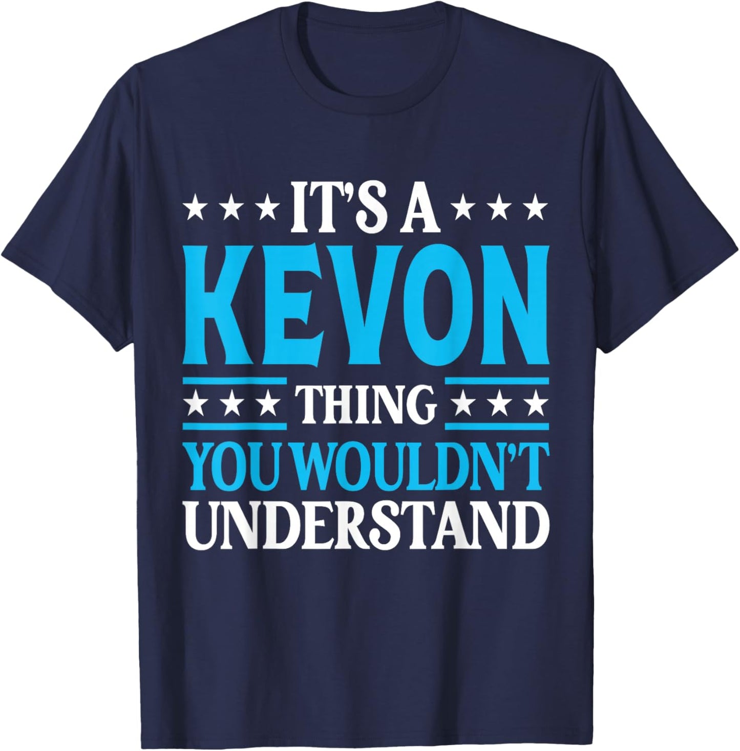 It's A Kevon Thing Wouldn't Understand Personal Name Kevon T-Shirt - T-Shirt | Navy