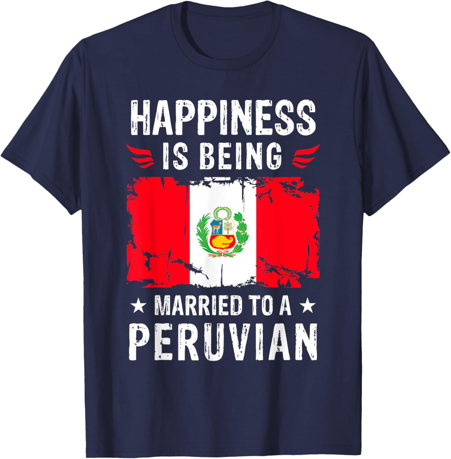 Happiness is Being Married To a Peruvian Husband Wife Peru T-Shirt - T-Shirt | Navy