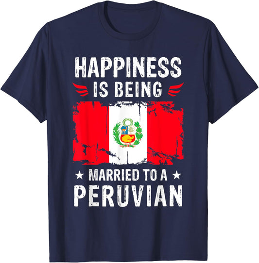 Happiness is Being Married To a Peruvian Husband Wife Peru T-Shirt - T-Shirt | Navy