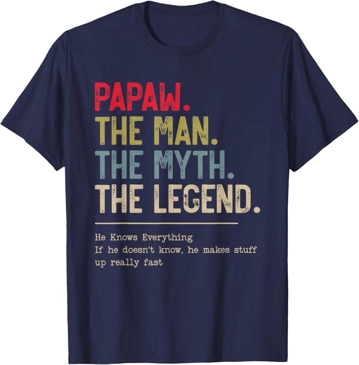 Papaw The Man The Myth The Legend He Knows Everything T-Shirt - T-Shirt | Navy
