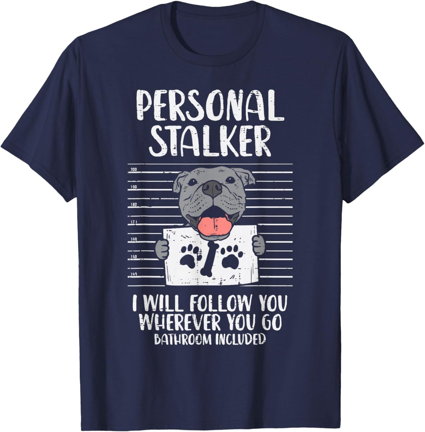 Personal Stalker Pitbull Funny Pittie Dog Lover Owner Gift Men Women Kids T-Shirt - T-Shirt | Navy