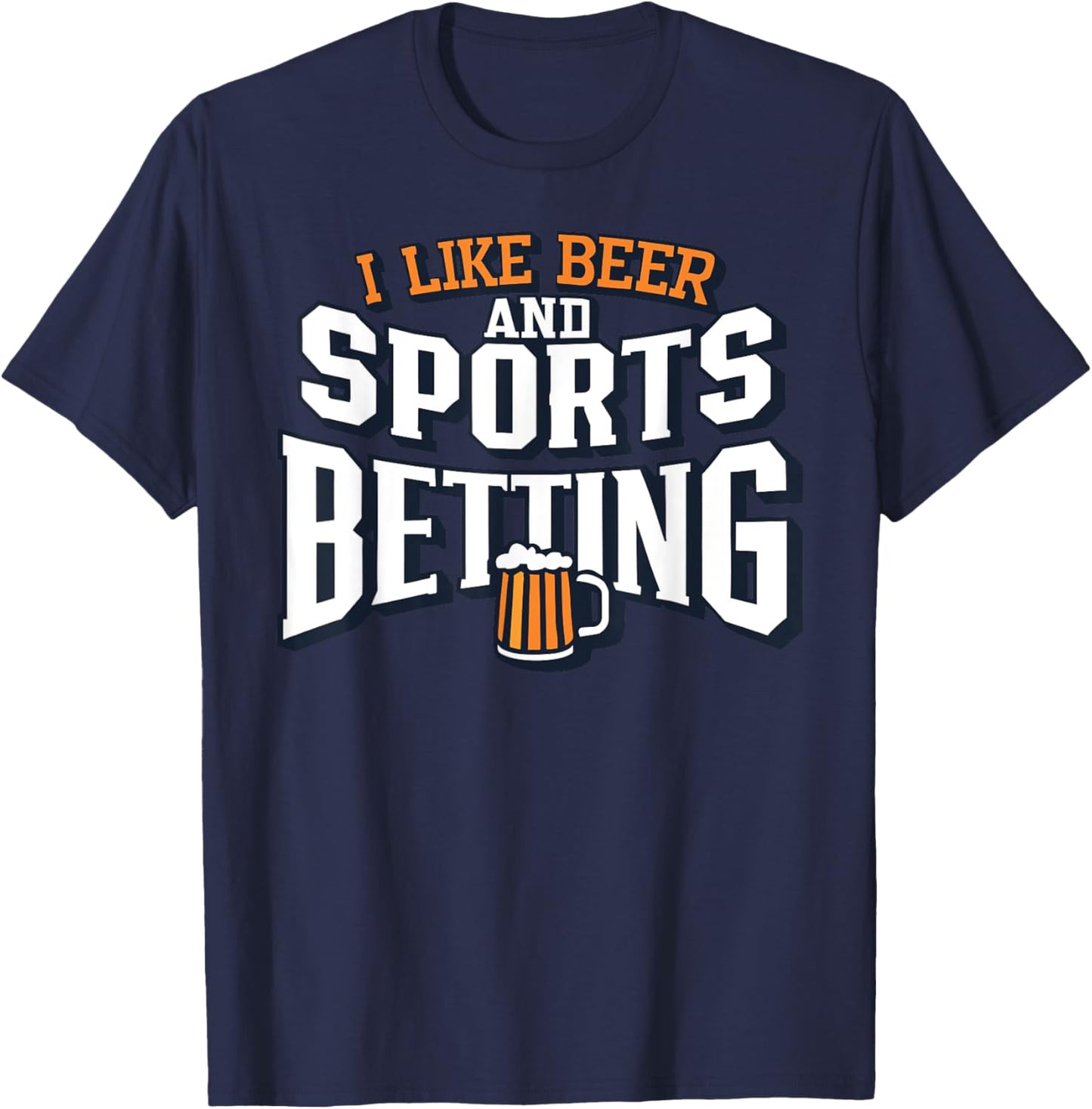 I Like Beer and Sports Betting Parlay Gambling Drinking DFS T-Shirt - T-Shirt | Navy