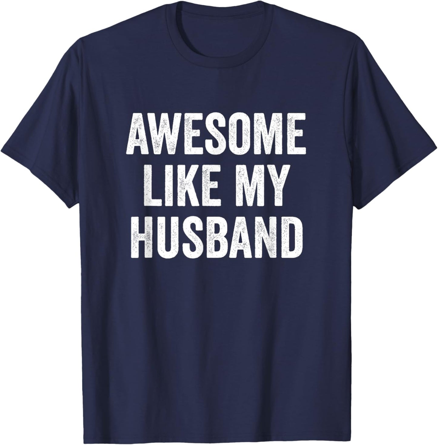 Awesome Like My Husband T-Shirt - T-Shirt | Navy