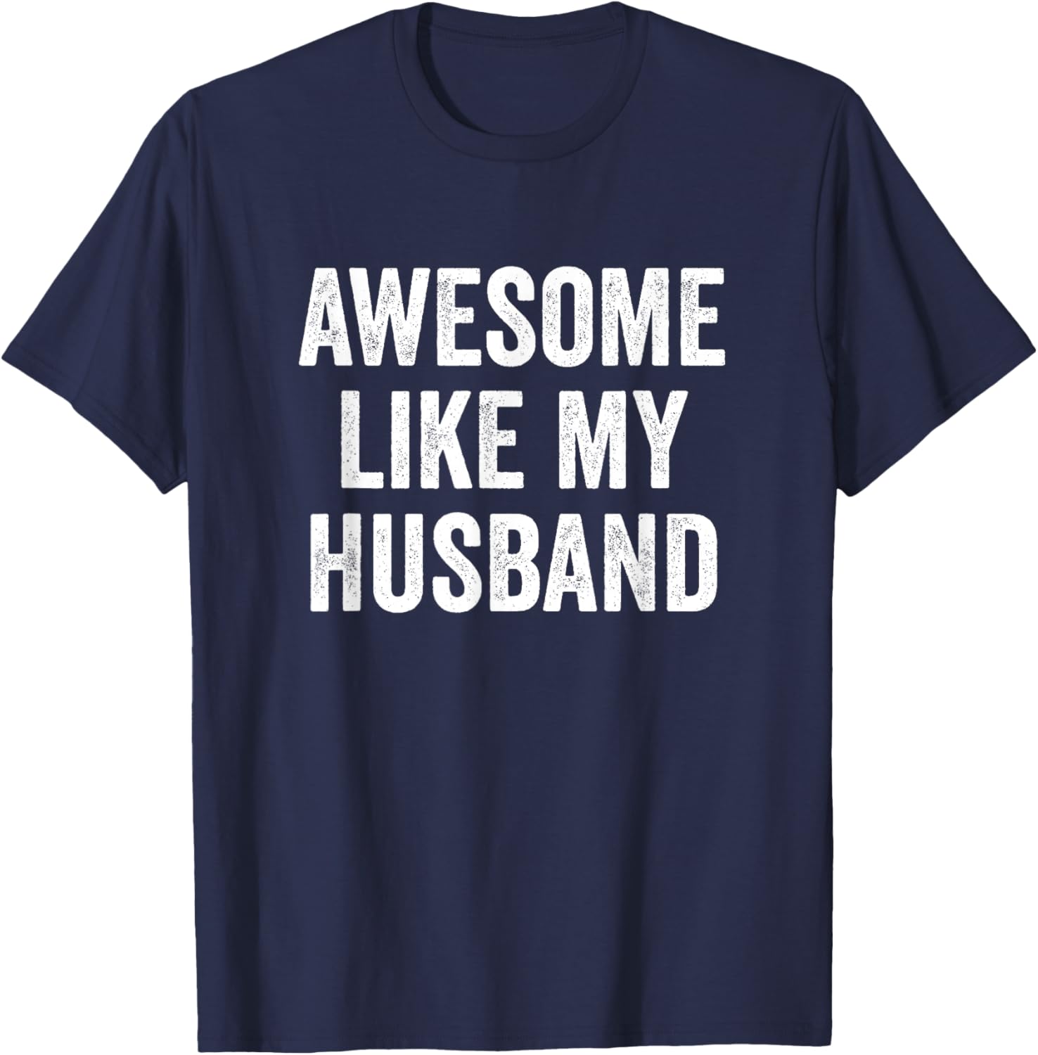 Awesome Like My Husband T-Shirt - T-Shirt | Navy