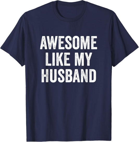 Awesome Like My Husband T-Shirt - T-Shirt | Navy