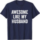 Awesome Like My Husband T-Shirt - T-Shirt | Navy