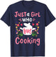 Cooking Chef Cook Just A Girl Who Loves Cooking T-Shirt - T-Shirt | Navy