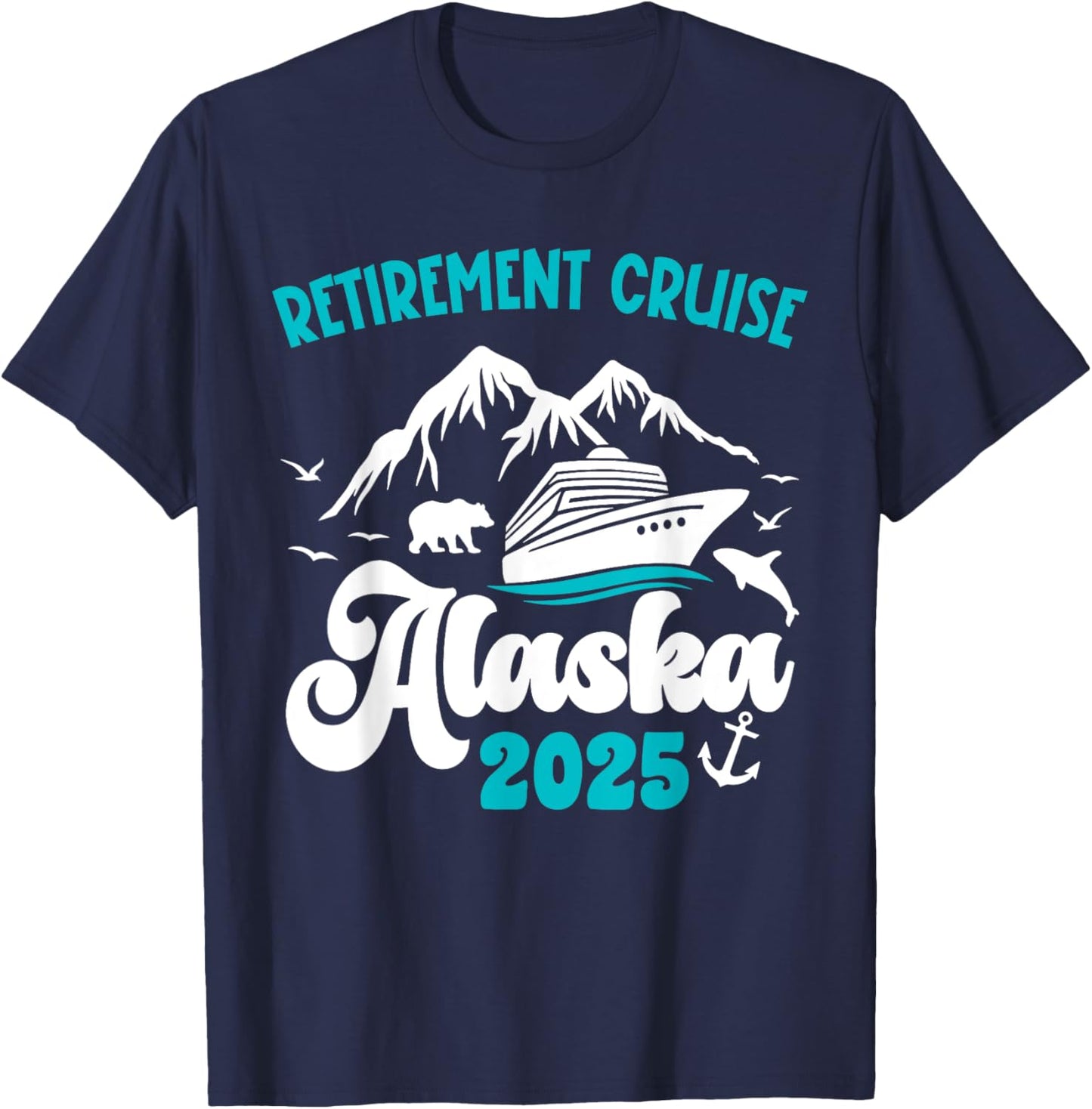 Retirement Alaska Cruise Trip 2025 Retired Vacation Matching T-Shirt - T-Shirt | Navy