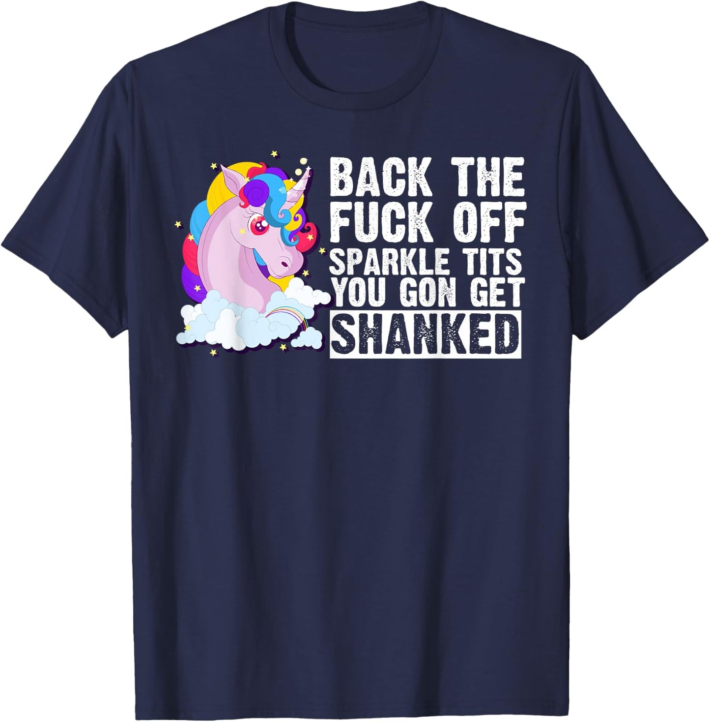 Back The Fuck Off Sparkle Tits You Gon Get Shanked T-Shirt - T-Shirt | Navy