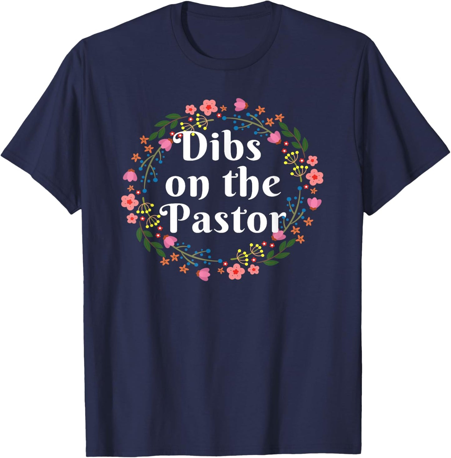 Funny Dibs On The Pastor Gift Floral Pastor's Wife T-Shirt - T-Shirt | Navy