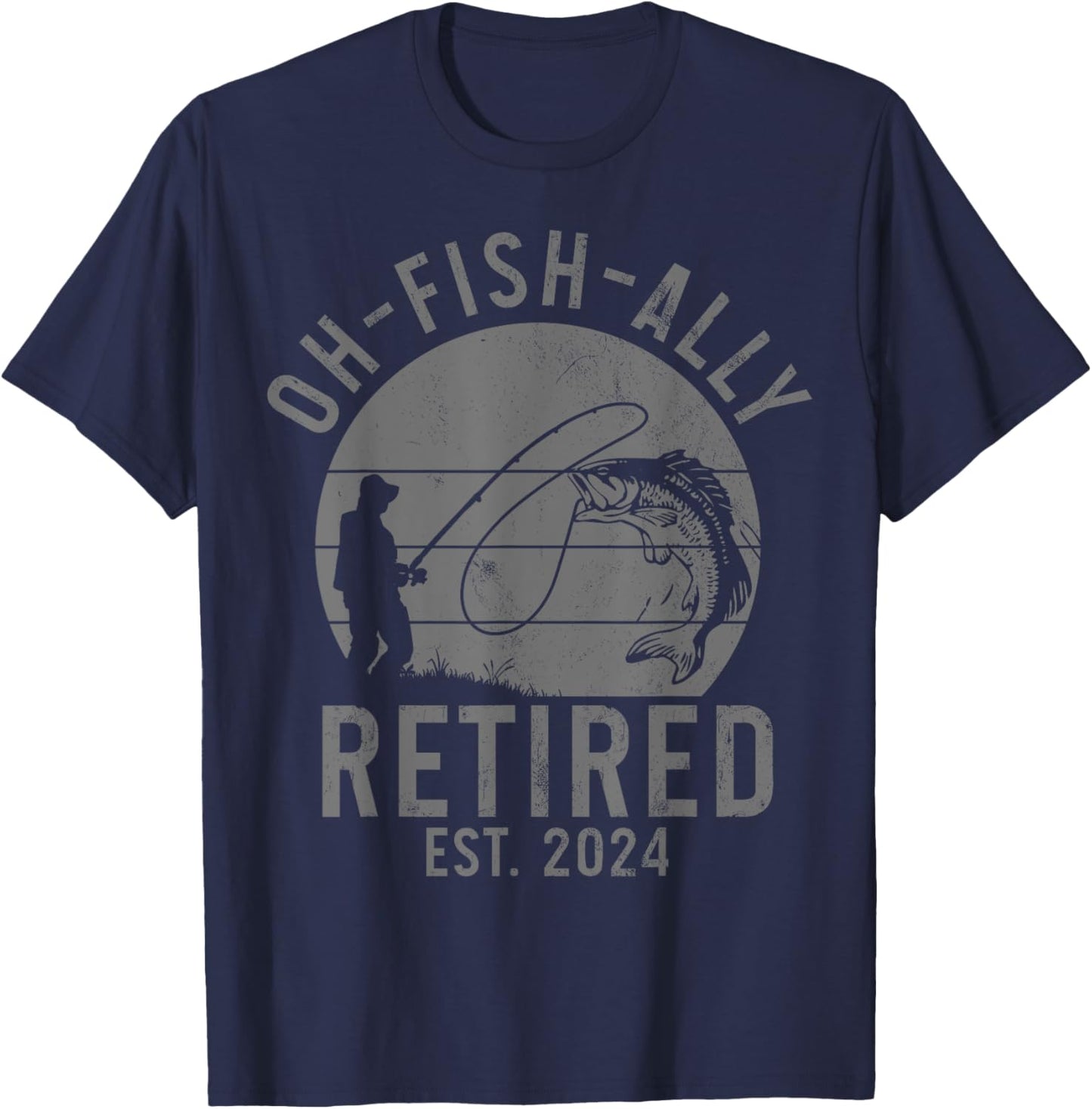 Fishing Retirement O-Fish Ally Retired 2024 Fisherman T-Shirt - T-Shirt | Navy