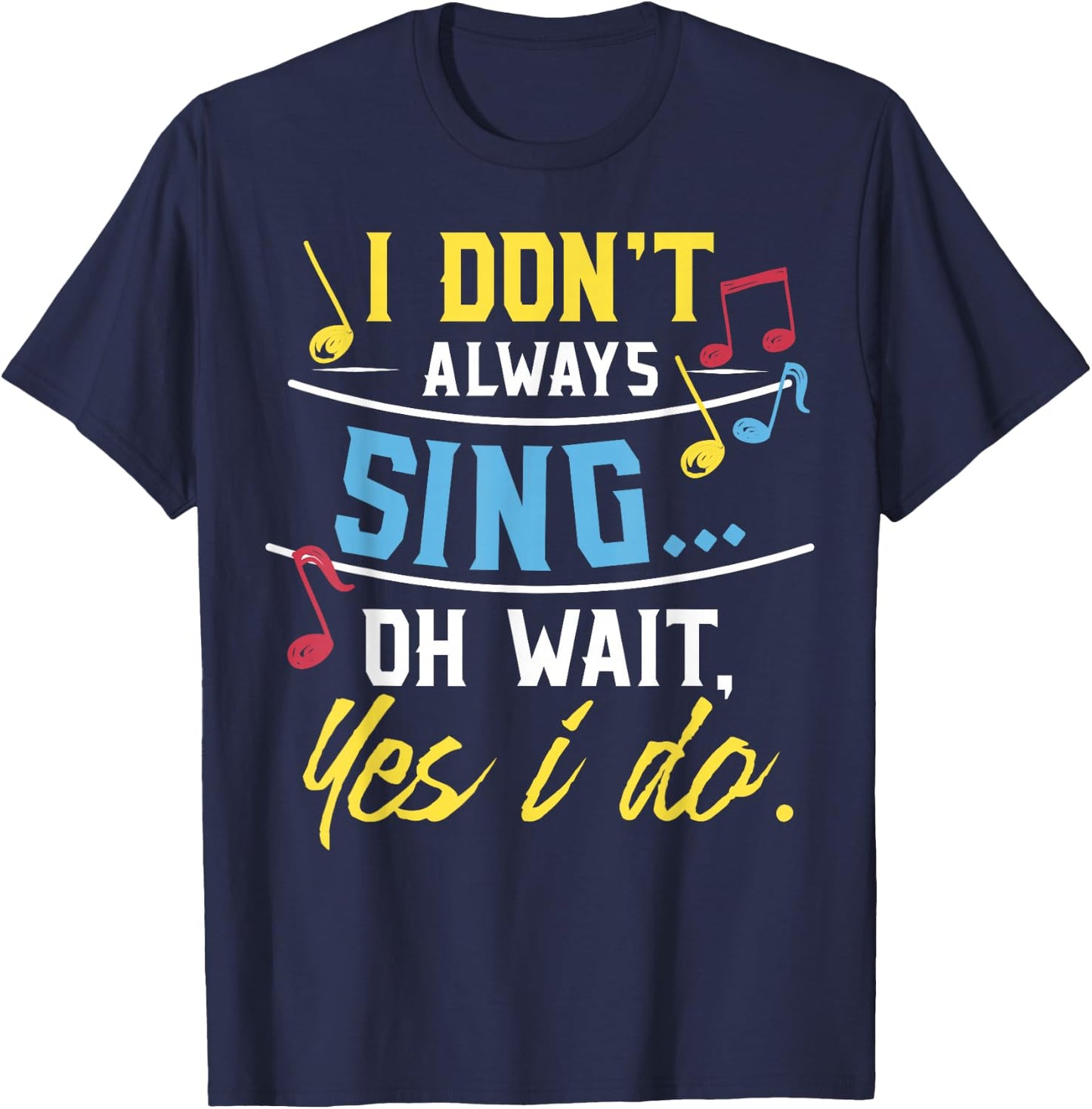 Funny Singer Gift I Don't Always Sing Vocalist Choir T-Shirt - T-Shirt | Navy
