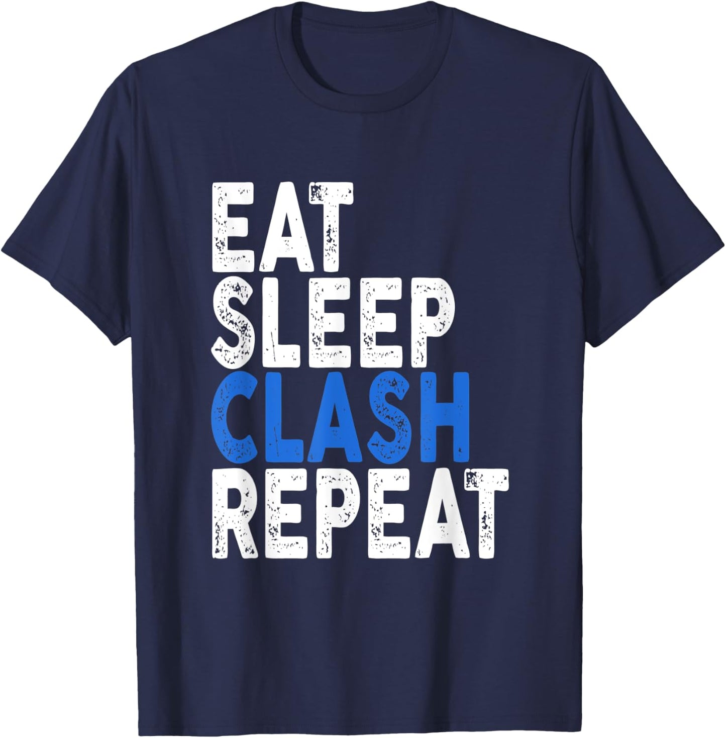 Eat Sleep Clash Repeat | Clash T-Shirt - T-Shirt | Navy