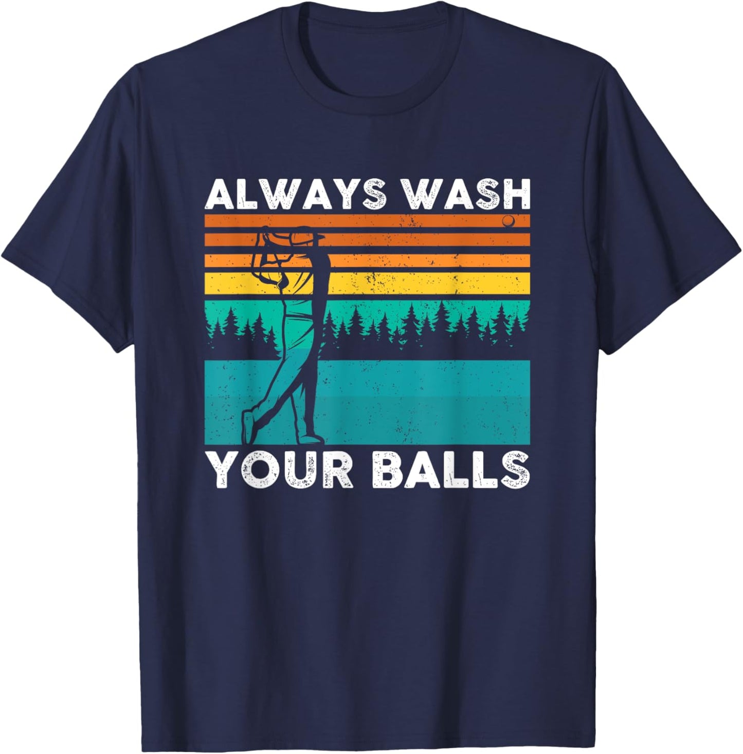 Always Wash Your Balls Golf Funny T-Shirt - T-Shirt | Navy