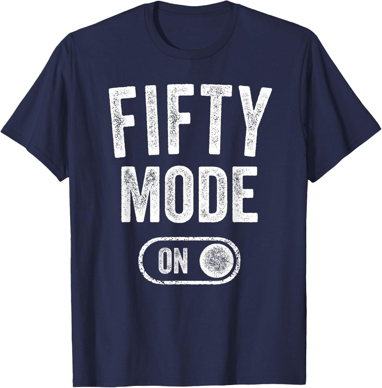 Fifty Mode On 50Th Birthday Gifts 50 Year Old Women T-Shirt - T-Shirt | Navy