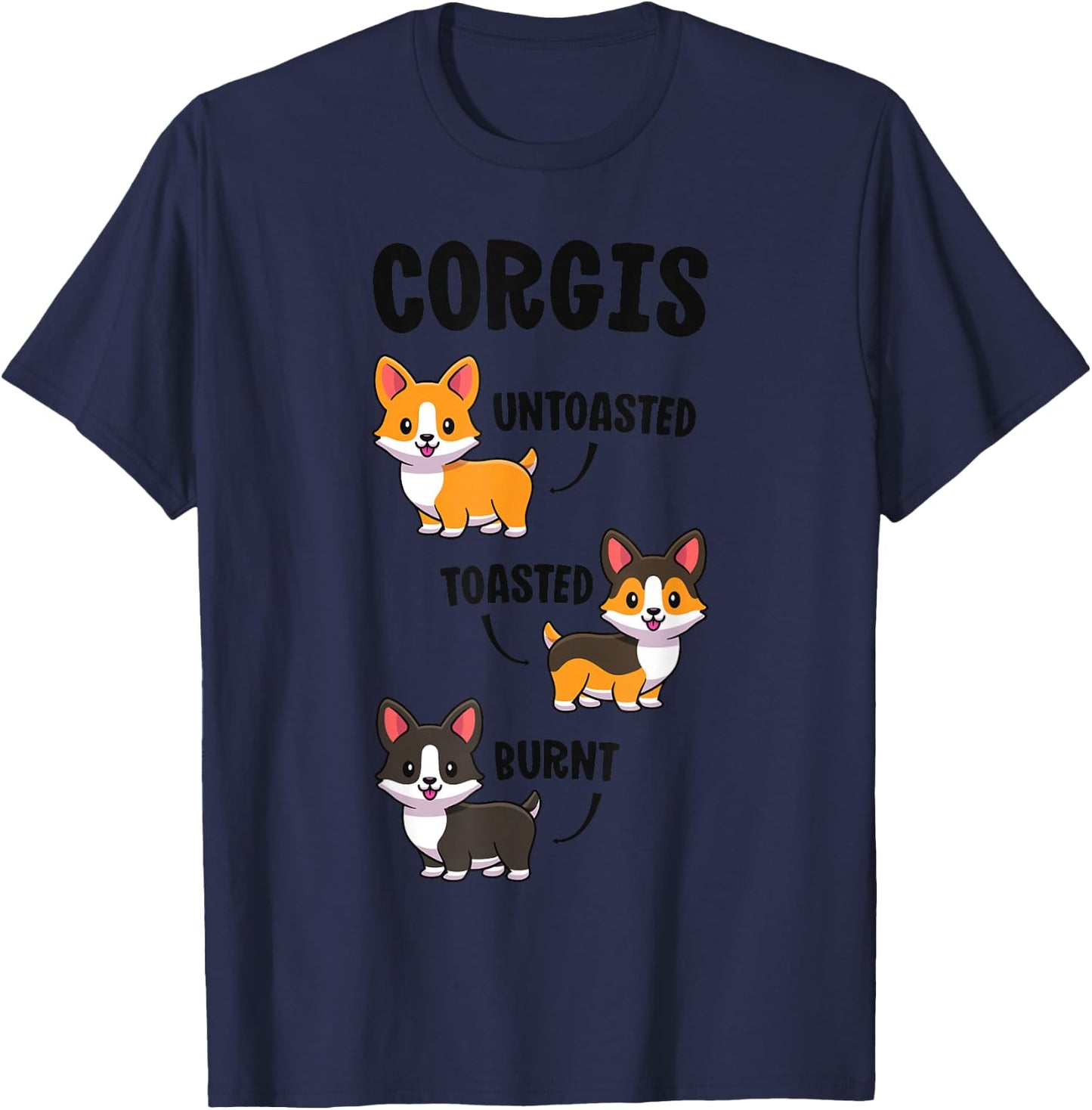 Corgi Shirt Funny Dog Lovers Gift Untoasted Toasted Burnt T-Shirt - T-Shirt | Navy
