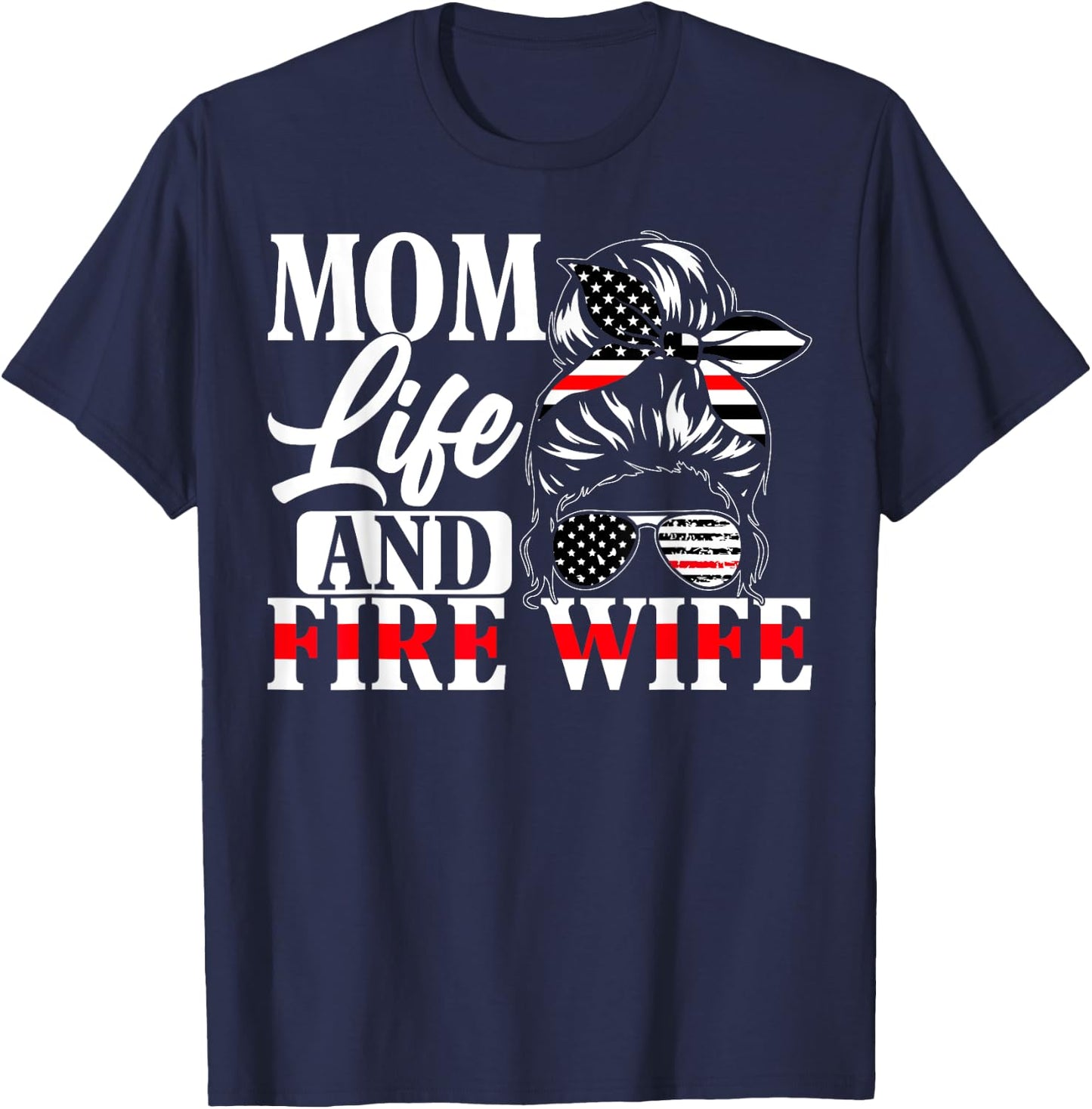 Firefighter Mom Life And Fire Wife Fireman Family Mother T-Shirt - T-Shirt | Navy