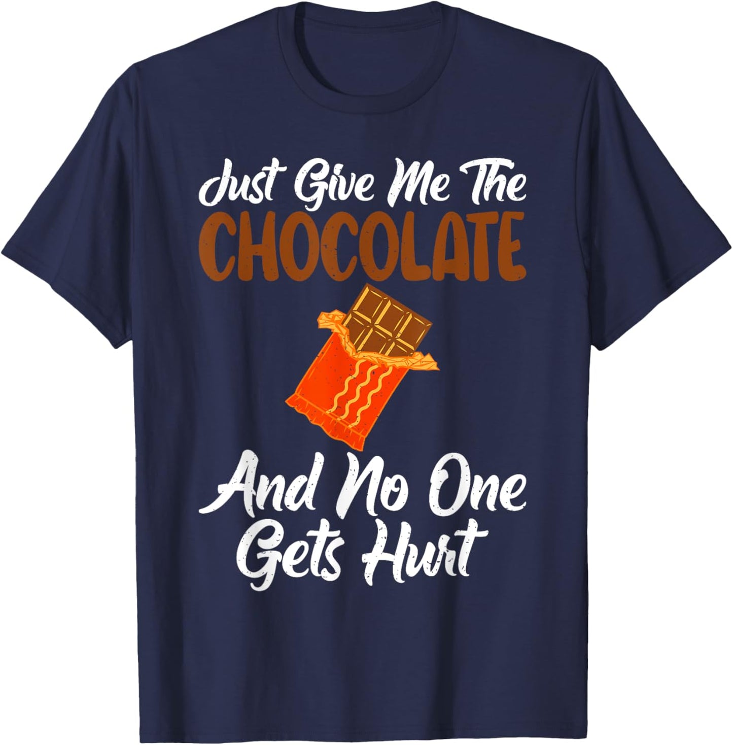 Just give me the Chocolate and no one gets hurt Chocolate T-Shirt - T-Shirt | Navy