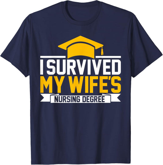 I Survived My Wife's Nursing Degree Nursing School Husband T-Shirt - T-Shirt | Navy