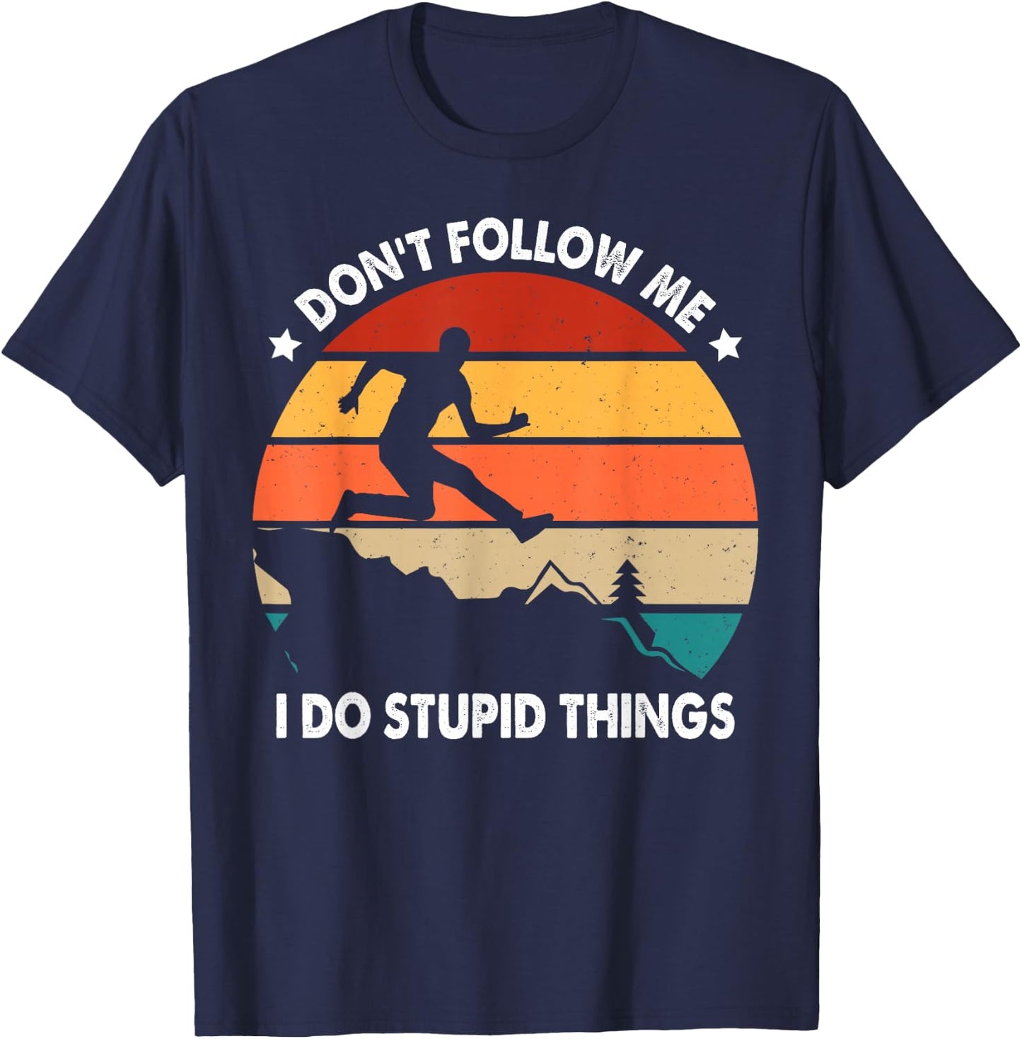 Don't Follow Me Trail Runner Humor Quote Funny Trail Running T-Shirt - T-Shirt | Navy