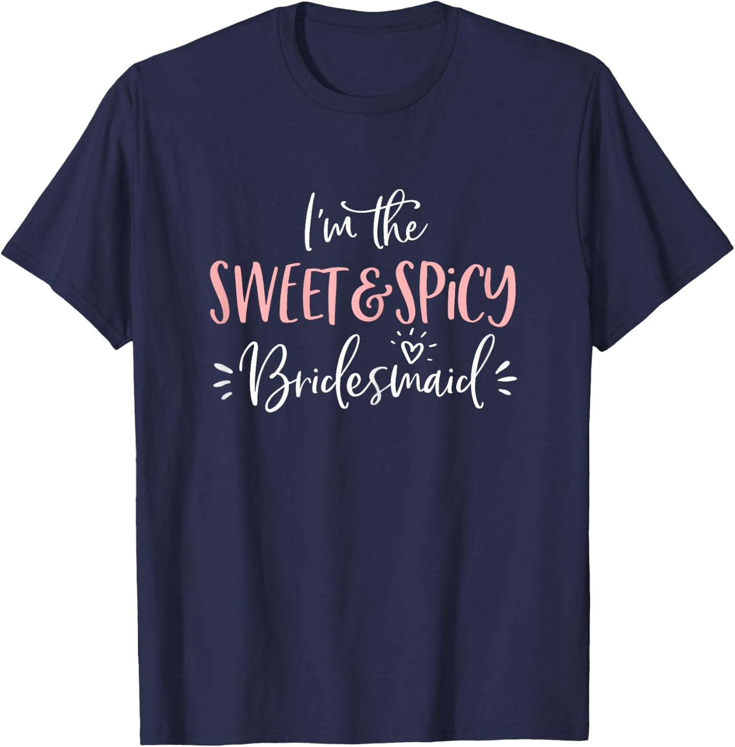 The Sweet & Spicy Bridesmaid Matching Bachelorette Party T-Shirt - T-Shirt | Navy