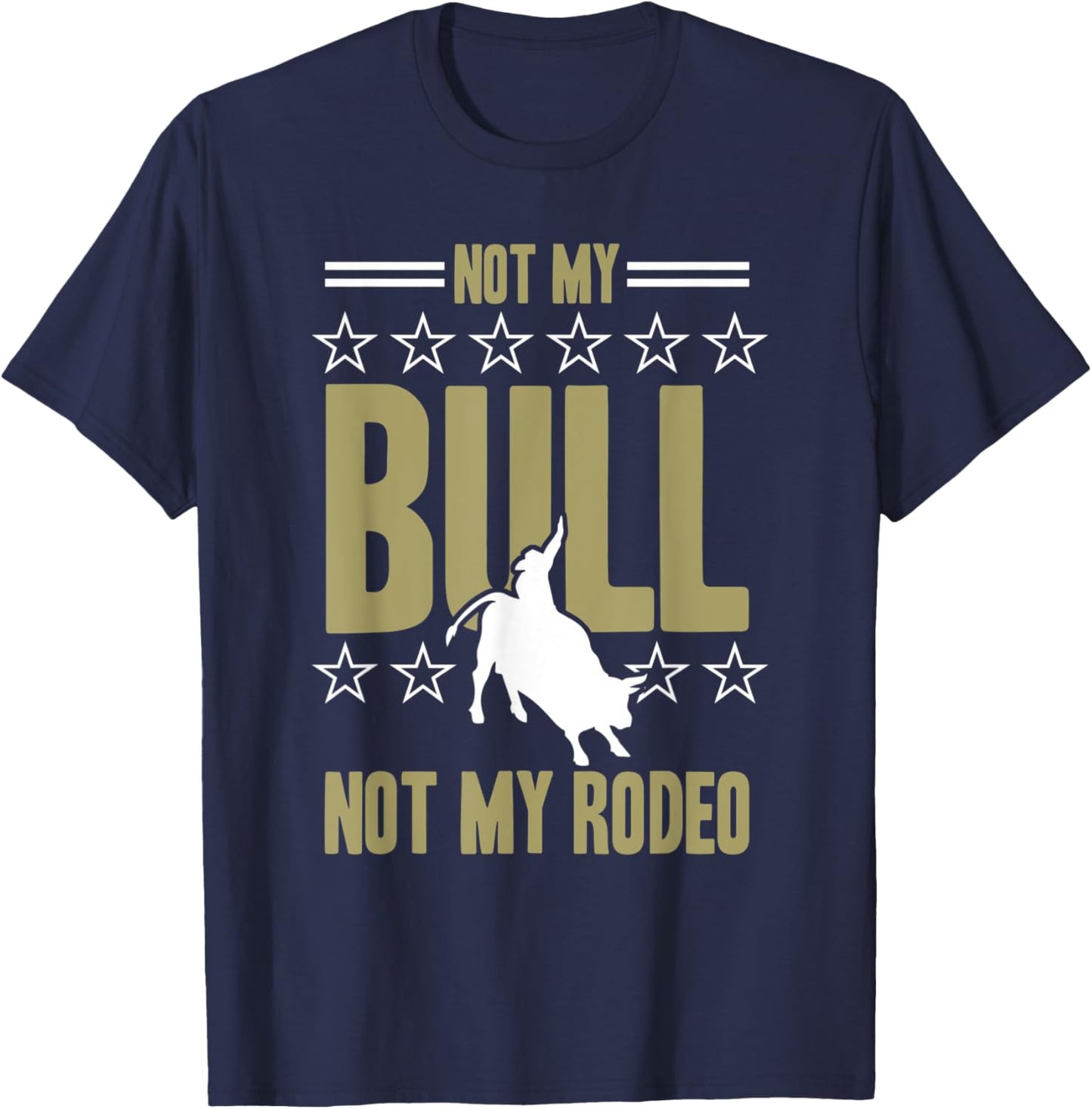 Not My Bull Not My Rodeo Bull Riding Cowboy Rodeo T-Shirt - T-Shirt | Navy