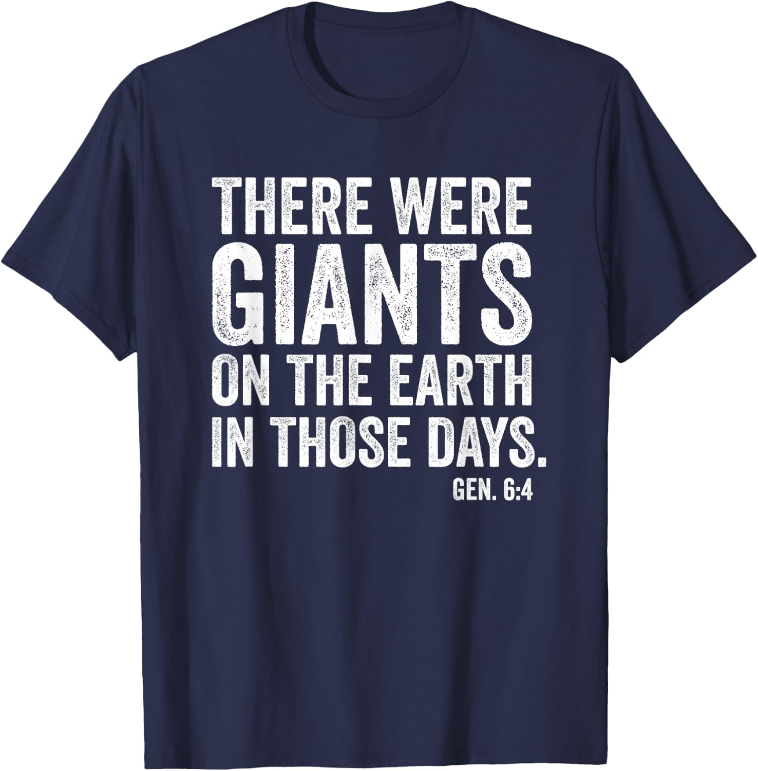 There Were Giants - Genesis 6:4 - Biblical Giants Nephilim T-Shirt - T-Shirt | Navy