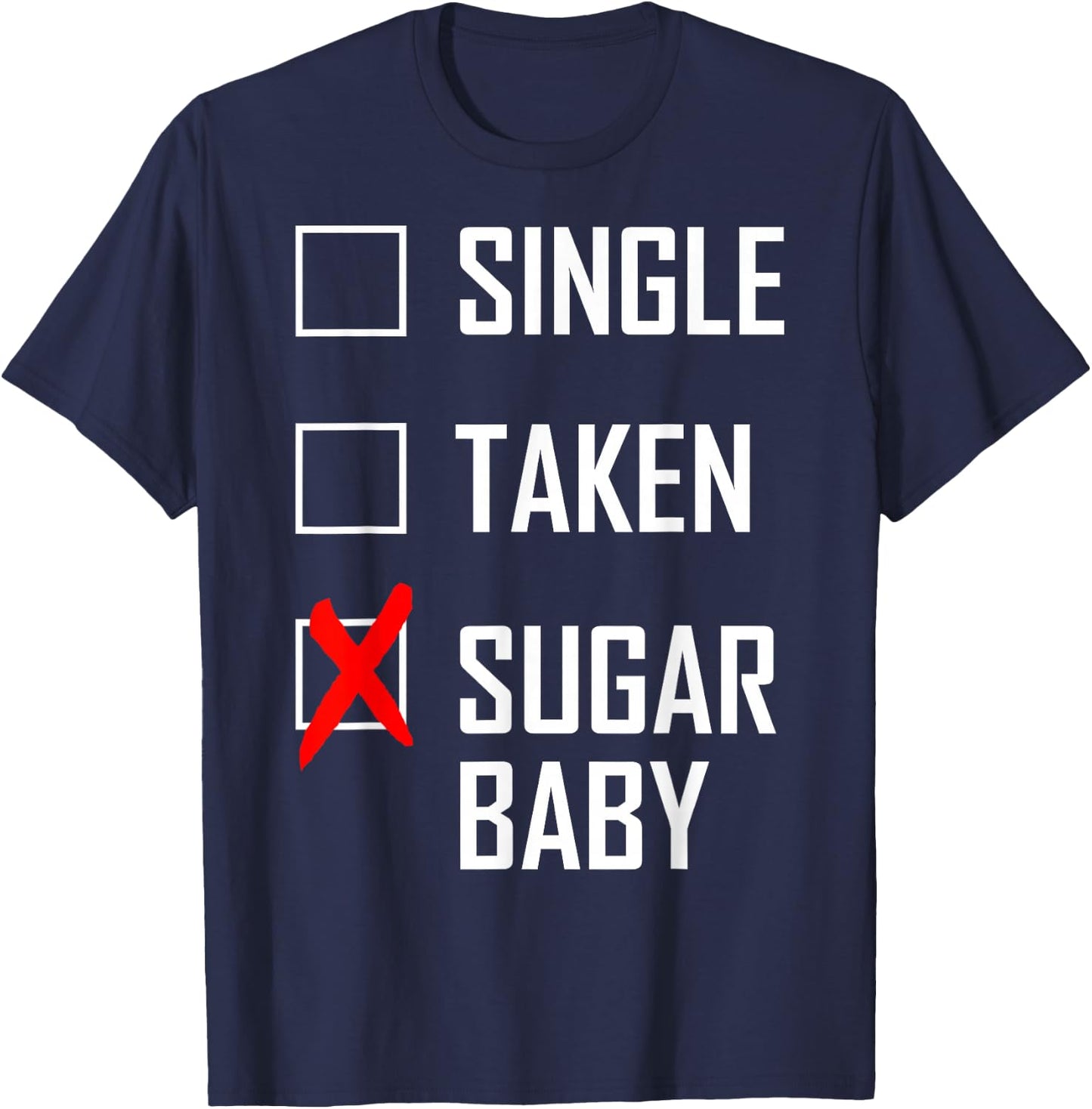 Single. Taken. Sugar Baby T-Shirt - T-Shirt | Navy