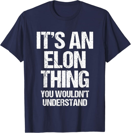 It's An Elon Thing (You Wouldn't Understand) - Funny Elon T-Shirt - T-Shirt | Navy