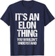 It's An Elon Thing (You Wouldn't Understand) - Funny Elon T-Shirt - T-Shirt | Navy
