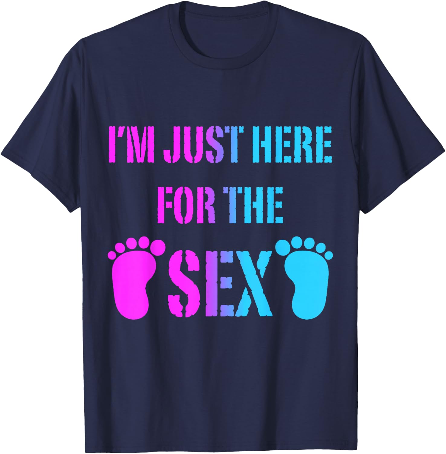 Im Just Here For The Sex Gender Reveal Party Supplies Shirt T-Shirt - T-Shirt | Navy