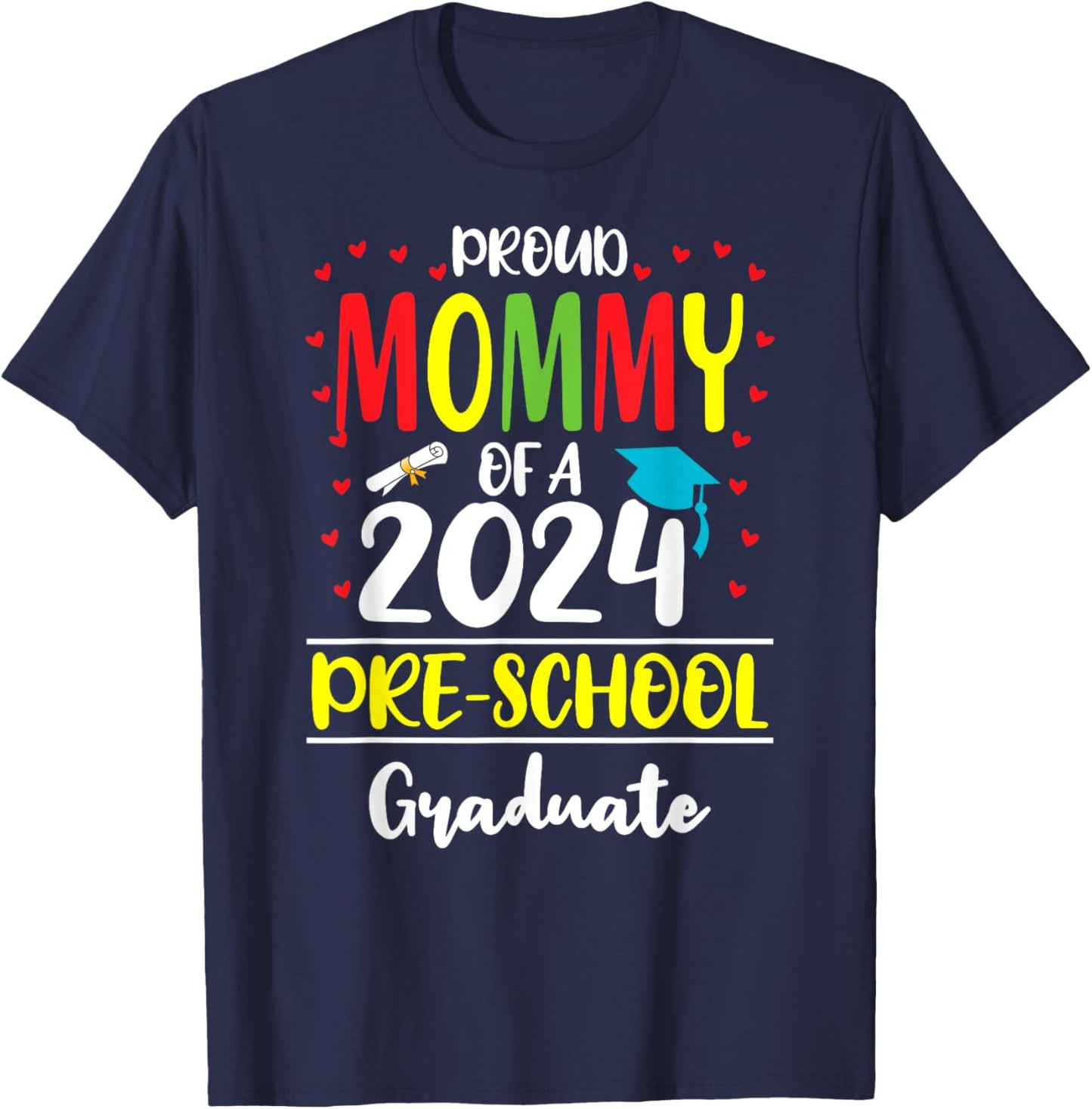 Funny Proud Mommy of a Class of 2024 Pre-school Graduate T-Shirt - T-Shirt | Navy
