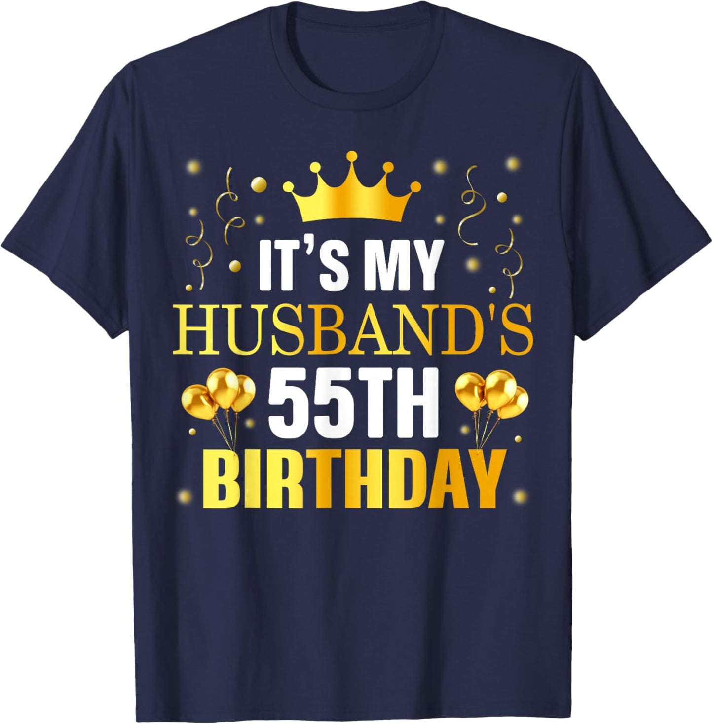 It's My Husband's 55th Birthday Happy Birthday 55 Years Old T-Shirt - T-Shirt | Navy
