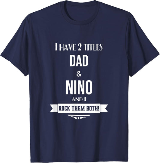 I Have 2 Titles Dad and Nino Mexican Spanish Godfather T-Shirt - T-Shirt | Navy