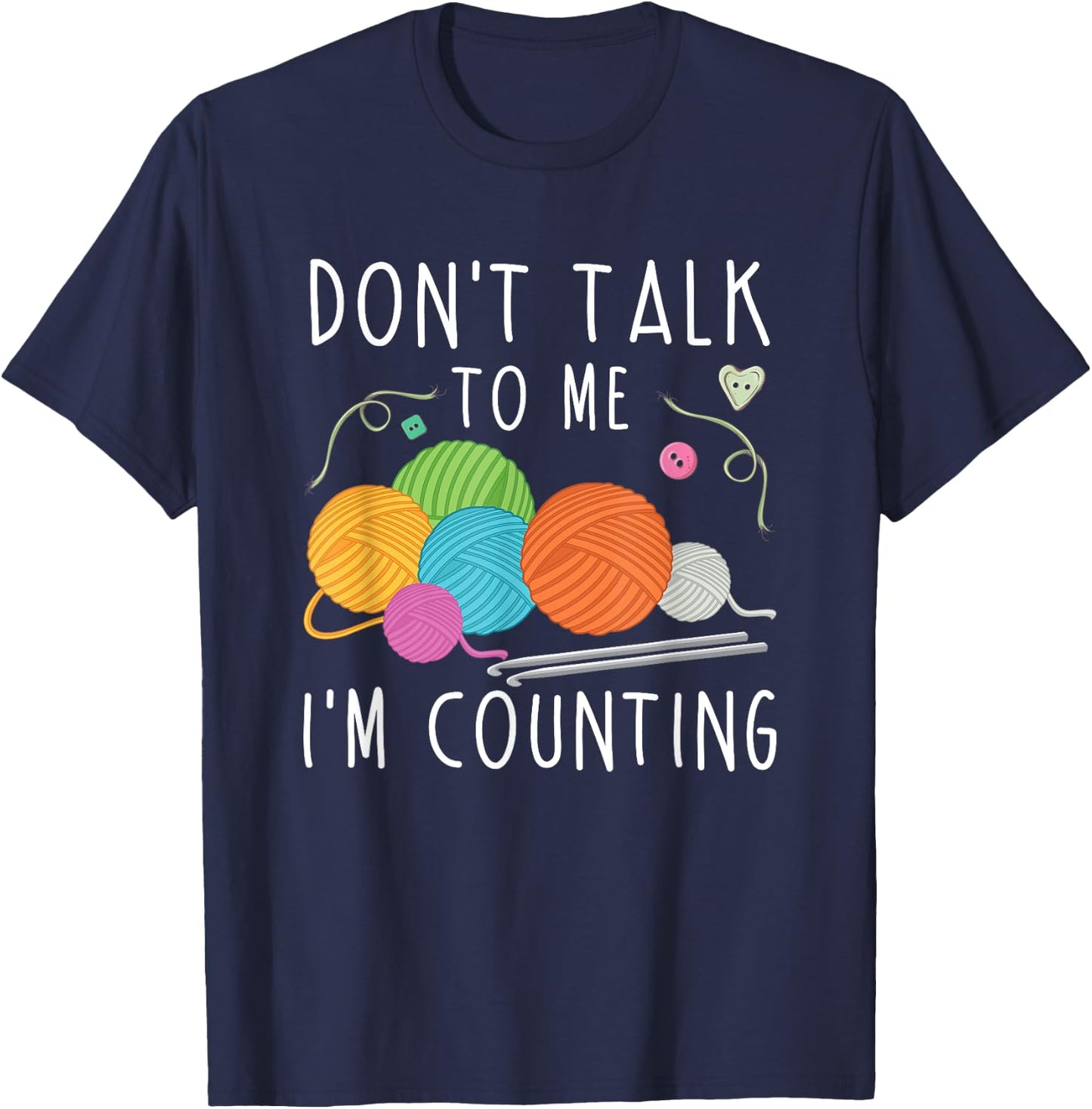 Don't Talk To Me I'm Counting Crochet Knitting Funny T-Shirt - T-Shirt | Navy