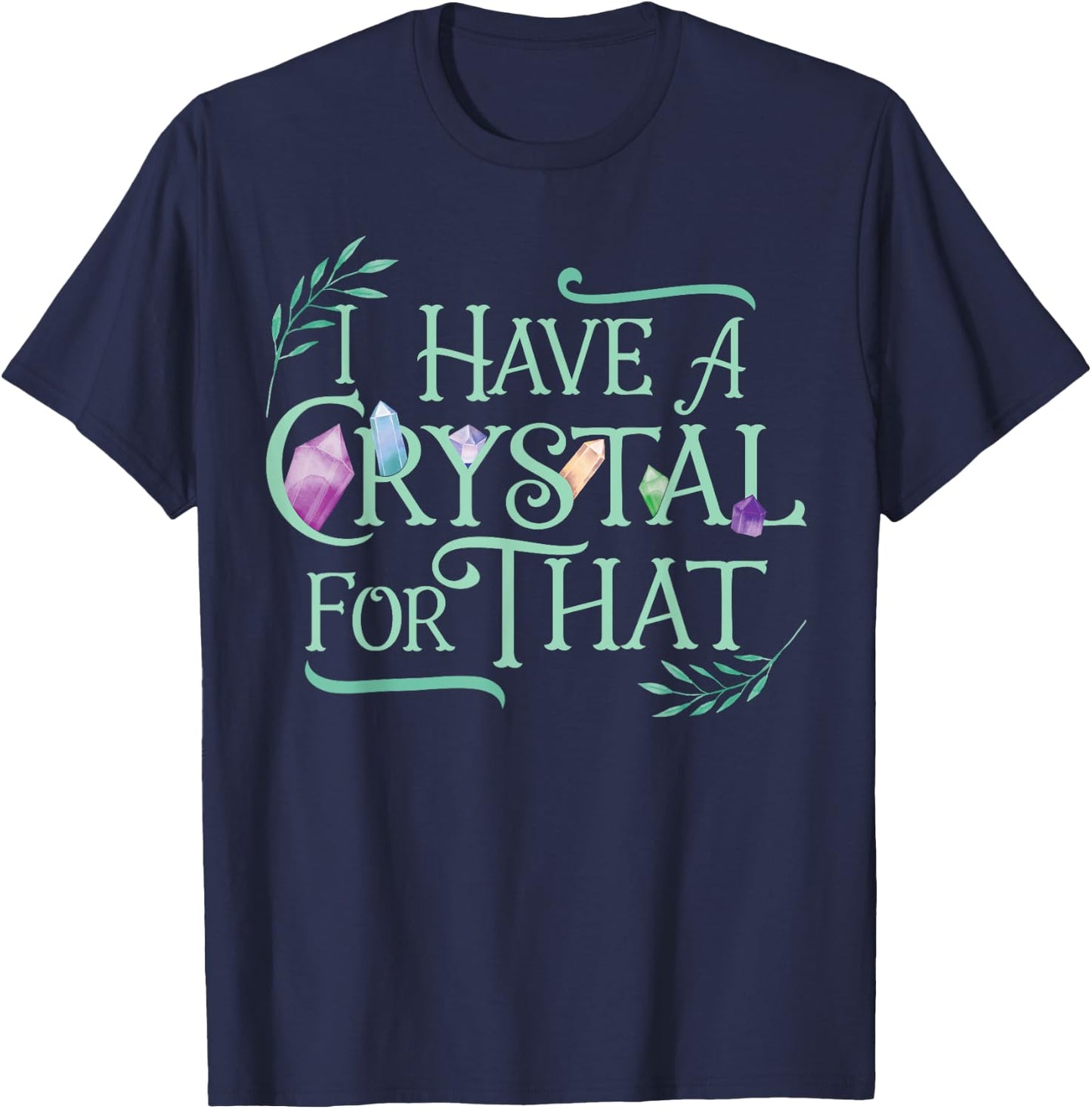 Funny Crystals Witchy Quote Chakras Energy Healing T-Shirt - T-Shirt | Navy