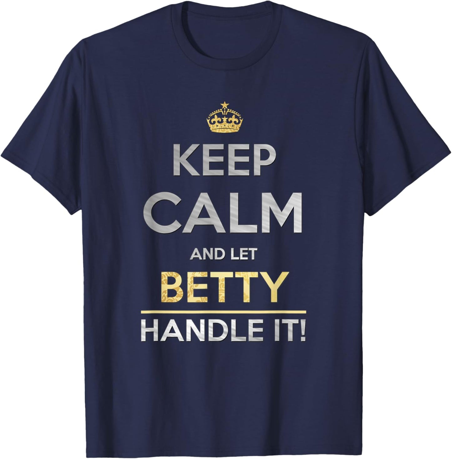 Keep Calm And Let Betty Handle It T-Shirt - T-Shirt | Navy