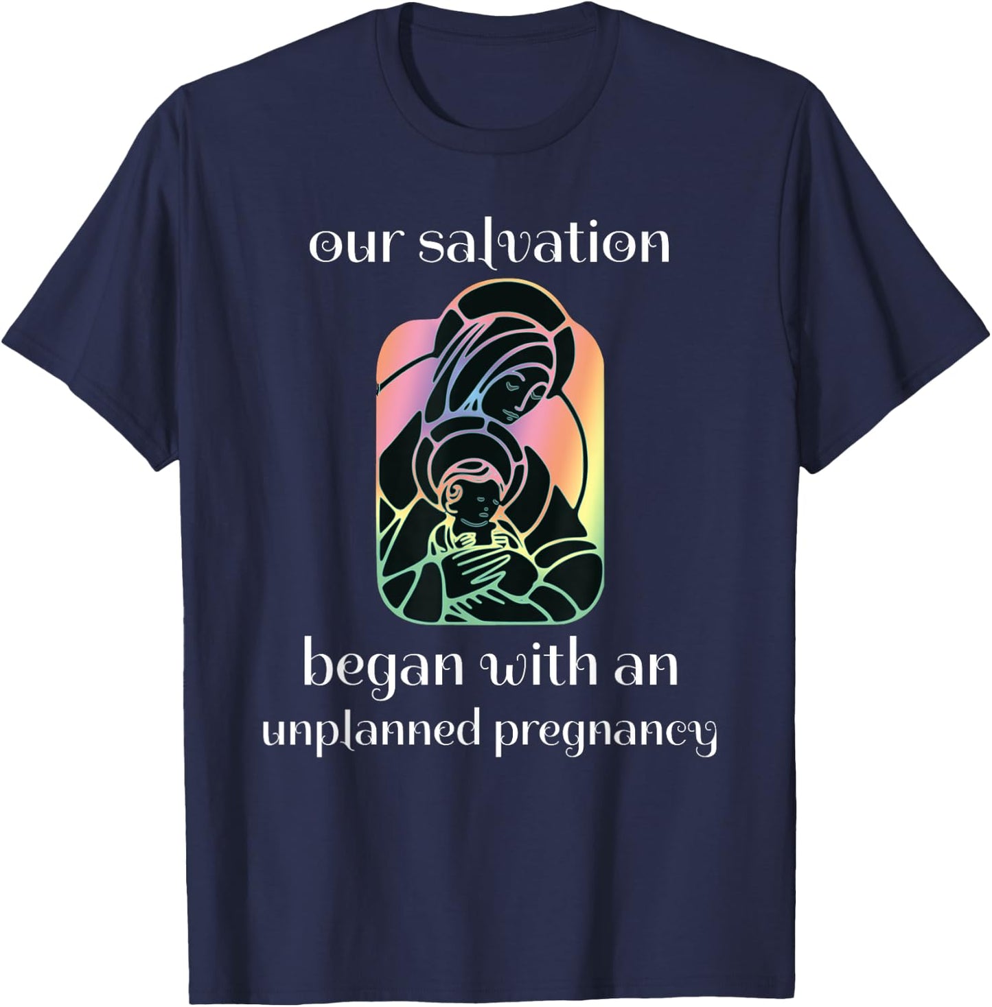 Unplanned Pregnancy Jesus & Mary Pro-Life Faith T-Shirt - T-Shirt | Navy