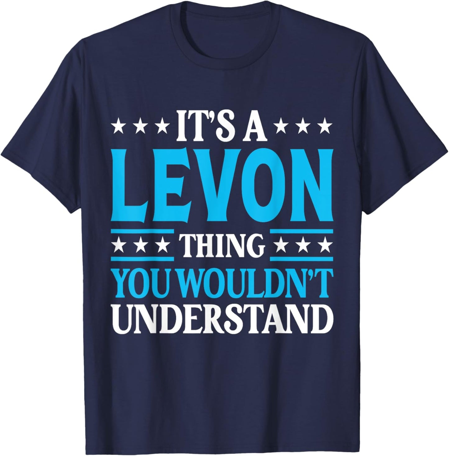 It's A Levon Thing Wouldn't Understand Personal Name Levon T-Shirt - T-Shirt | Navy